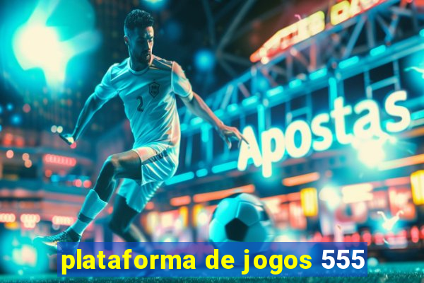 plataforma de jogos 555