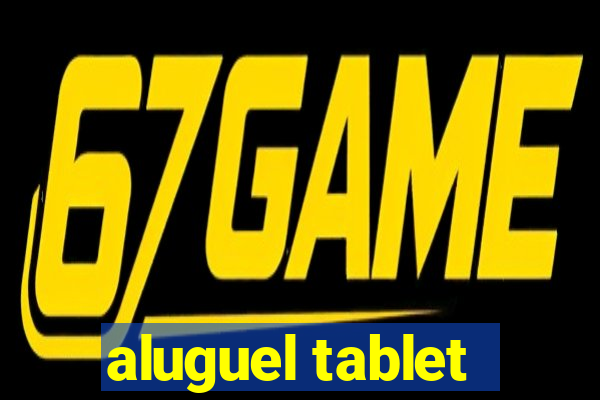 aluguel tablet