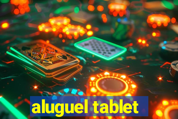 aluguel tablet