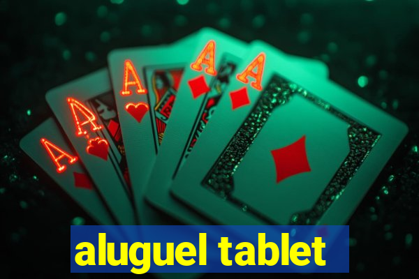 aluguel tablet