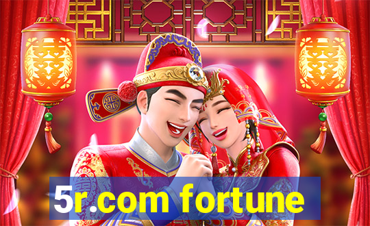 5r.com fortune