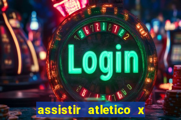 assistir atletico x botafogo ao vivo hd