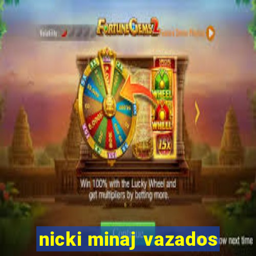 nicki minaj vazados