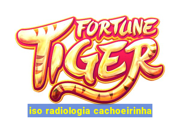 iso radiologia cachoeirinha