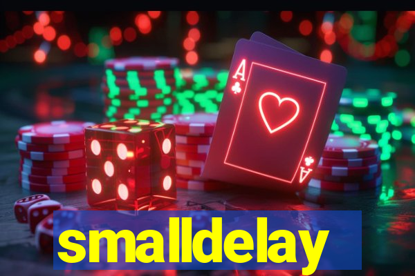 smalldelay