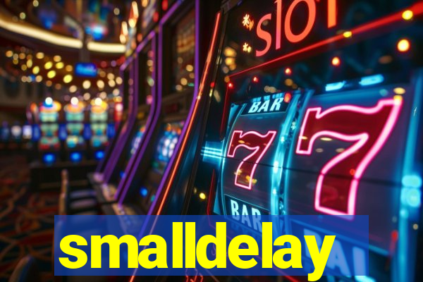 smalldelay