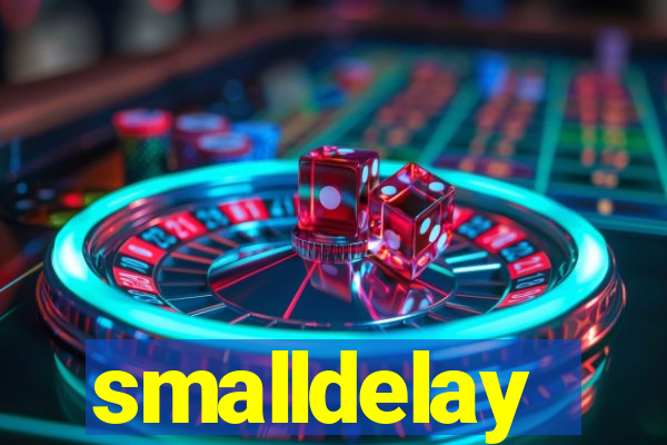 smalldelay