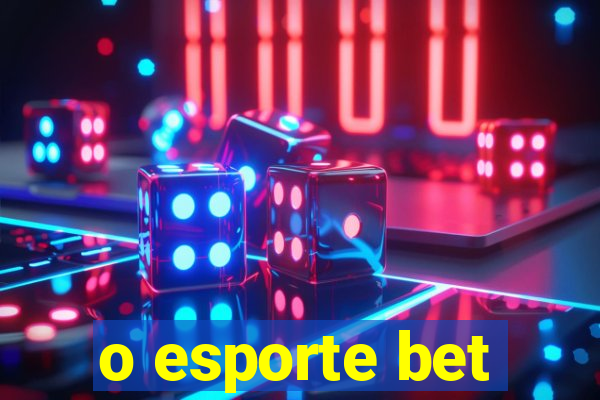 o esporte bet