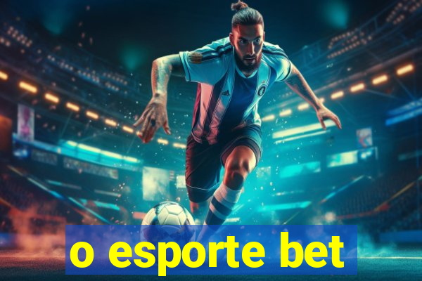 o esporte bet