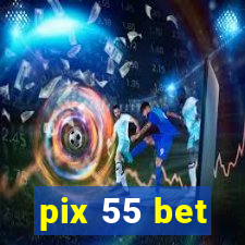 pix 55 bet