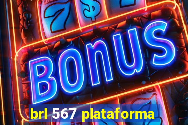 brl 567 plataforma