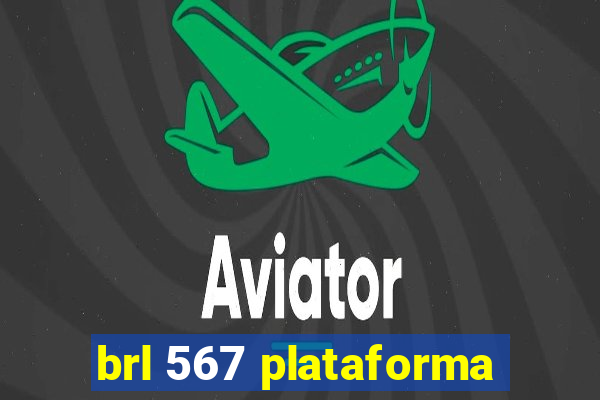 brl 567 plataforma