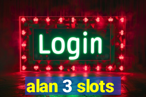 alan 3 slots