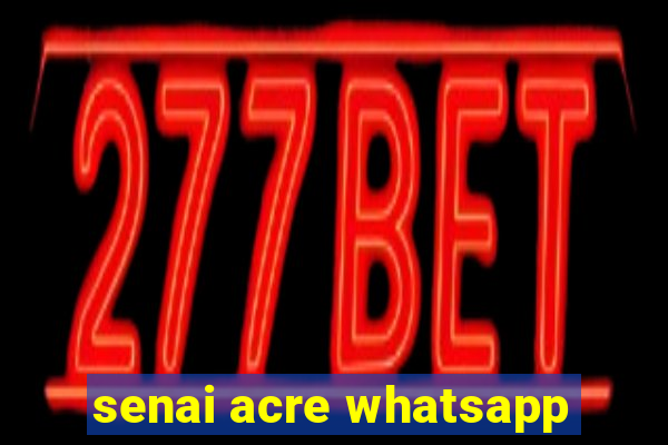 senai acre whatsapp