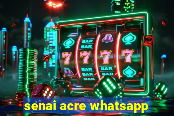 senai acre whatsapp