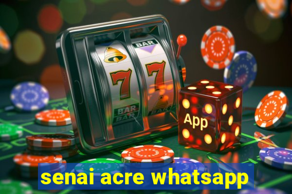 senai acre whatsapp