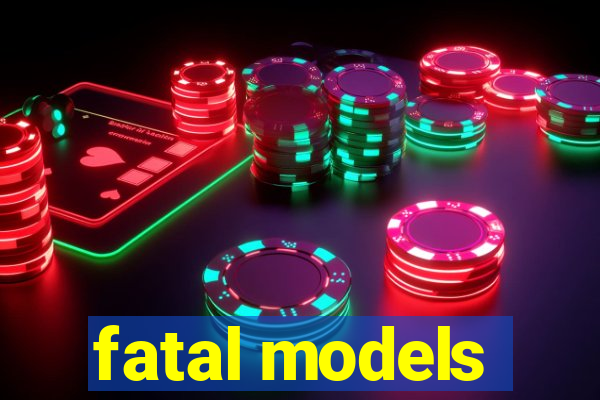 fatal models