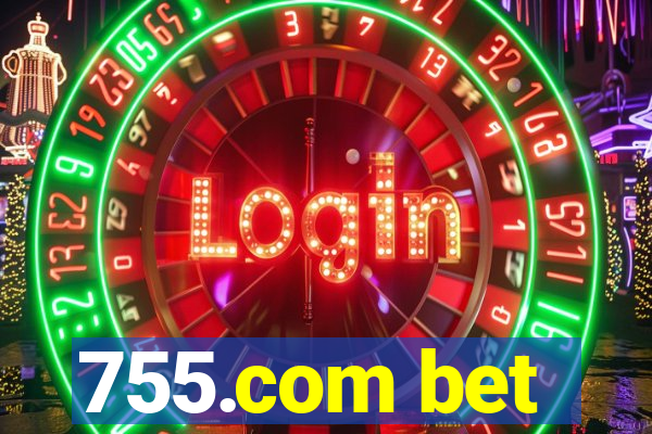 755.com bet