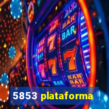 5853 plataforma