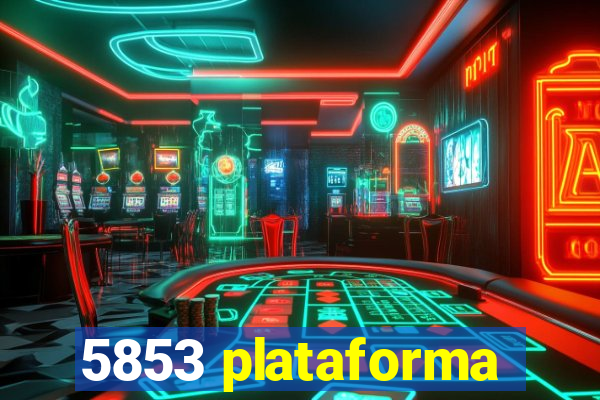 5853 plataforma