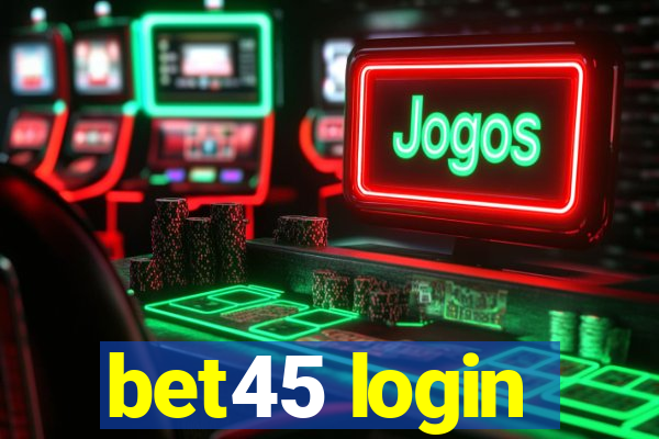 bet45 login