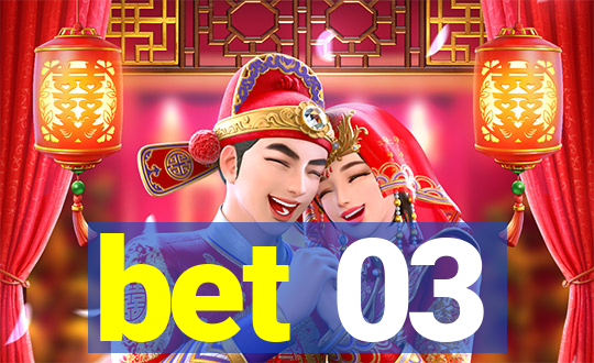 bet 03