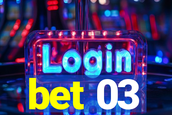 bet 03