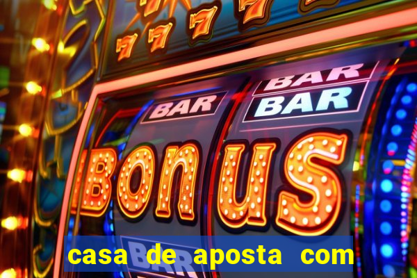 casa de aposta com bonus no cadastro