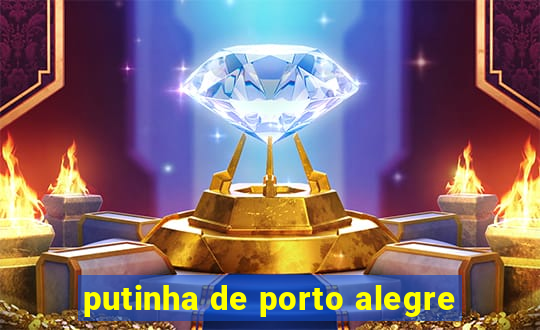 putinha de porto alegre