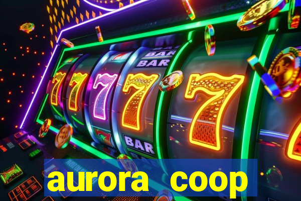 aurora coop trabalhe conosco