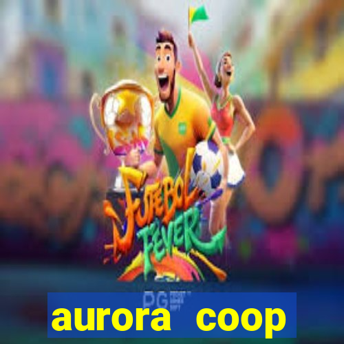 aurora coop trabalhe conosco