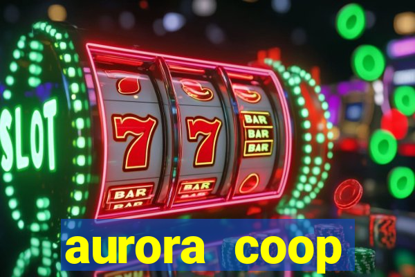 aurora coop trabalhe conosco