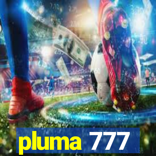 pluma 777