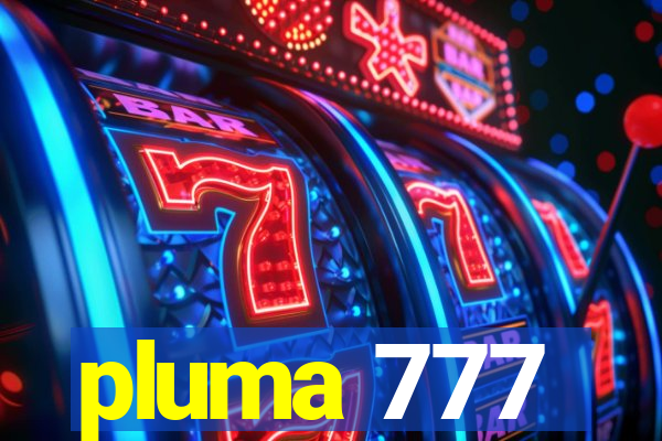 pluma 777