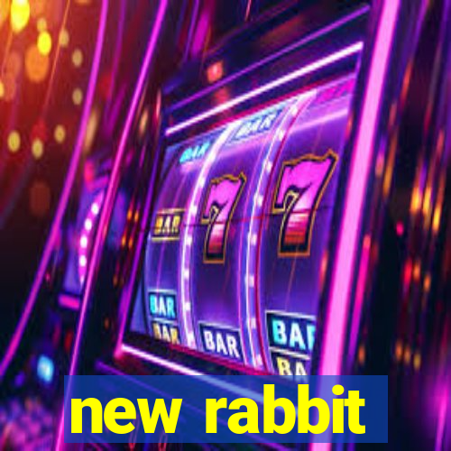 new rabbit