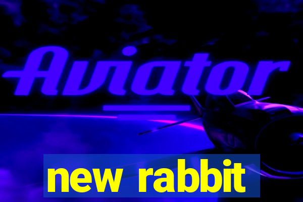 new rabbit