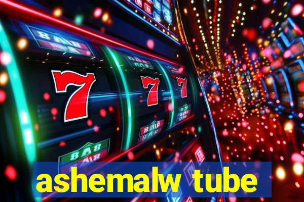 ashemalw tube