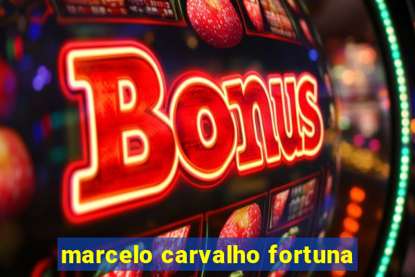 marcelo carvalho fortuna