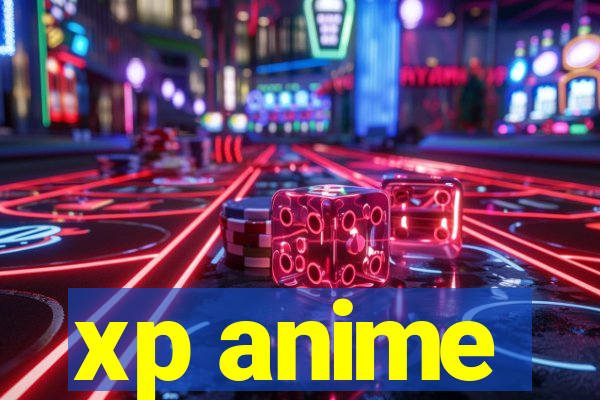 xp anime