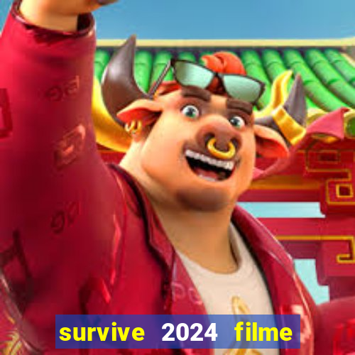 survive 2024 filme completo dublado