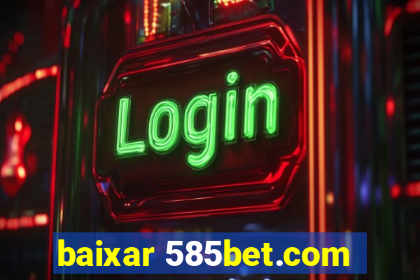 baixar 585bet.com