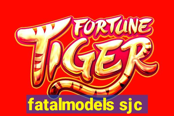 fatalmodels sjc