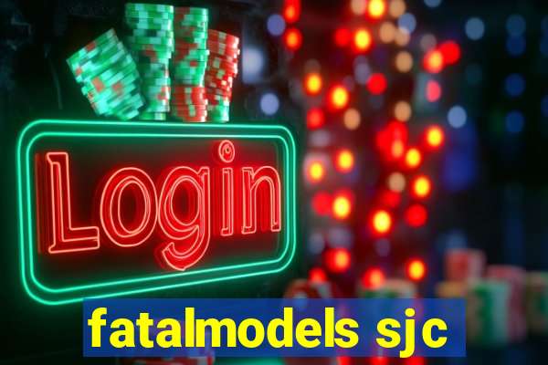 fatalmodels sjc