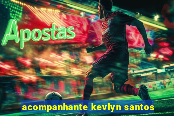 acompanhante kevlyn santos