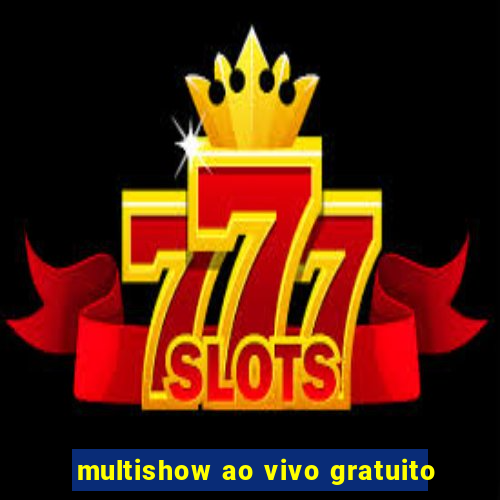 multishow ao vivo gratuito