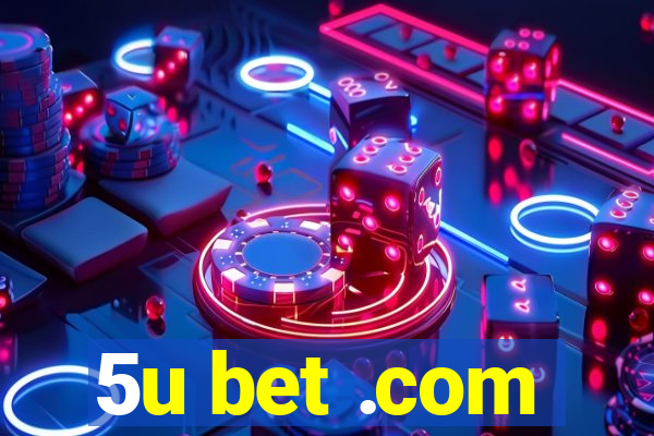 5u bet .com