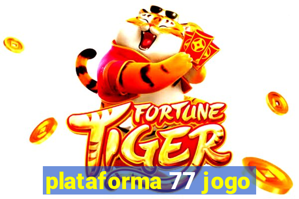 plataforma 77 jogo