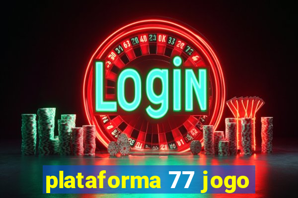 plataforma 77 jogo