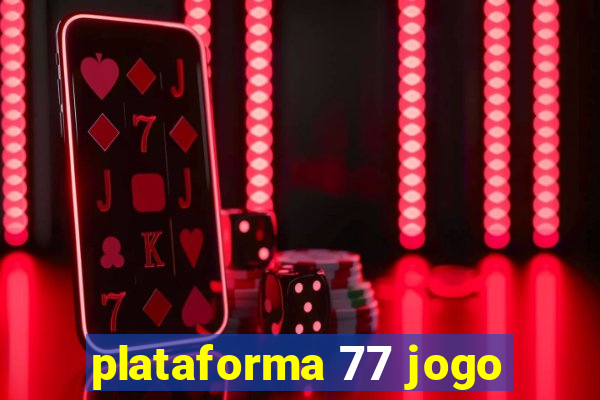 plataforma 77 jogo