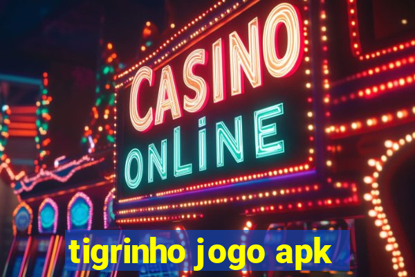 tigrinho jogo apk